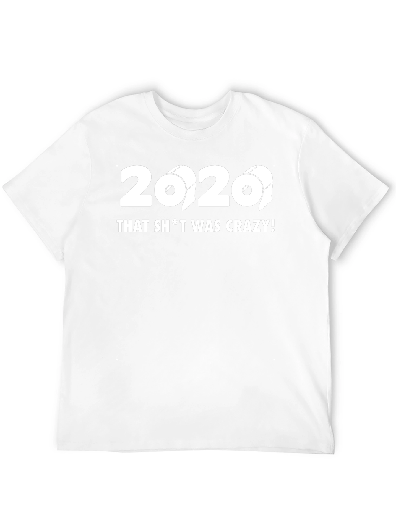 2020 That Sh*t Was Crazy T-Shirt