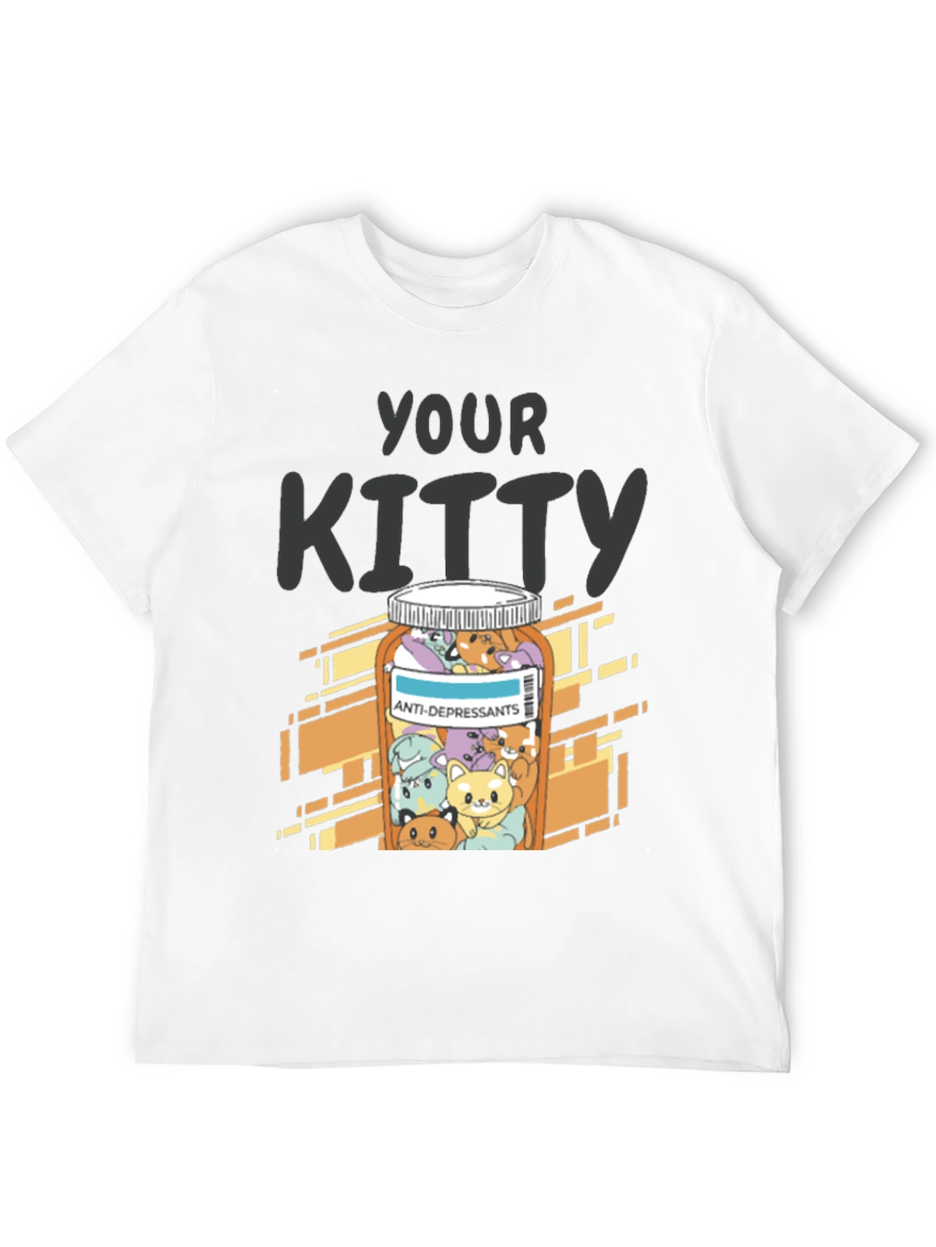 Your Kitty Anti-Depressants T-Shirt