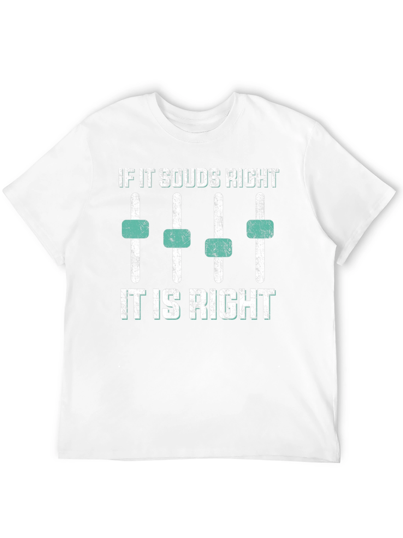 If It Sounds Right T-Shirt