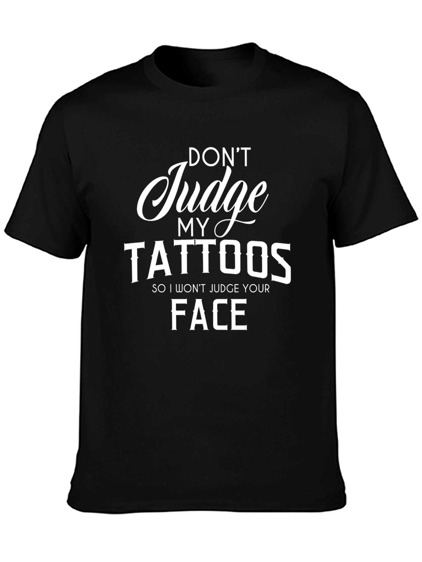 Dont Judge My Tattoos Graphic Tee