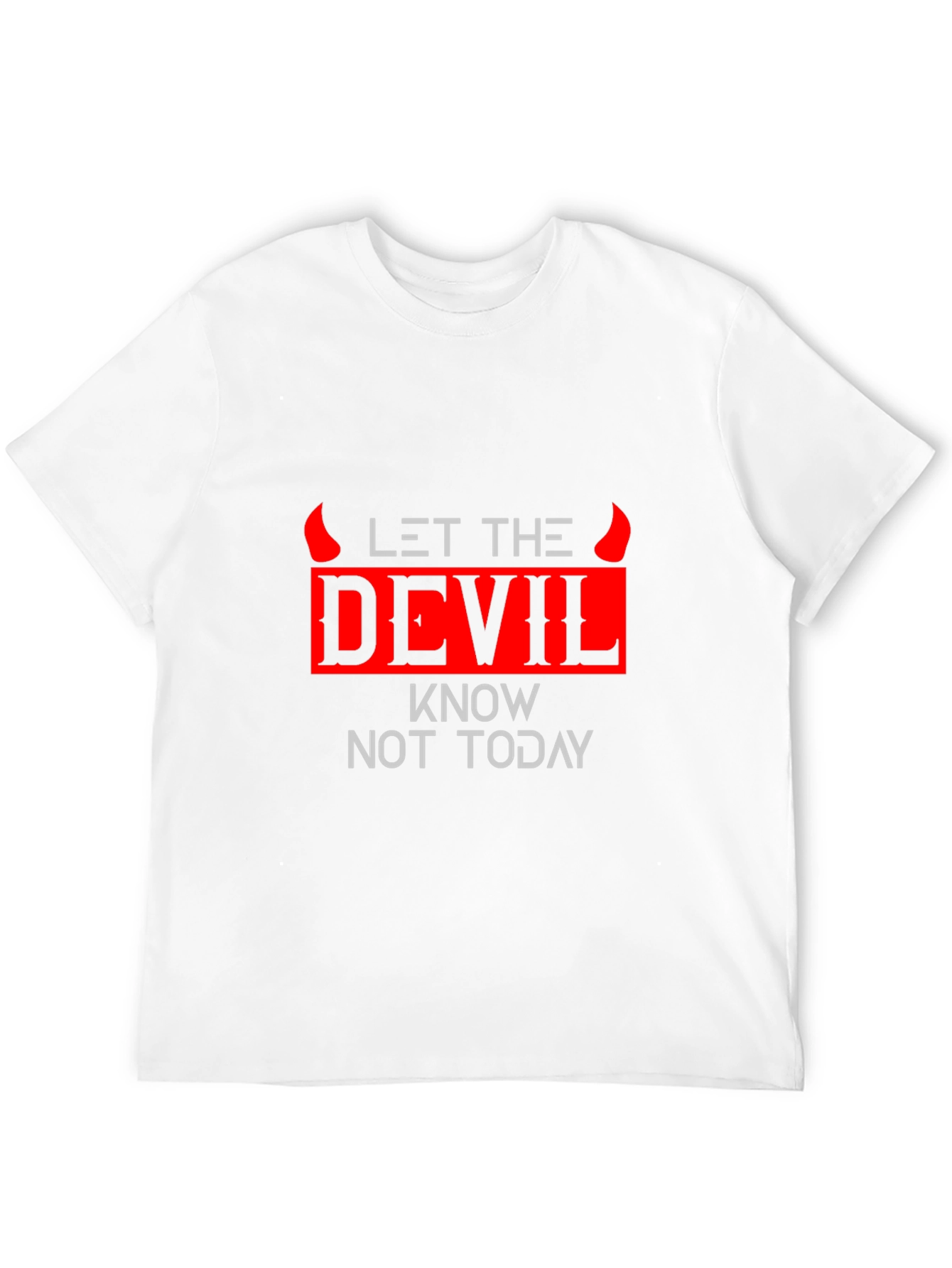 Let The Devil Know Not Today Graphic Tee