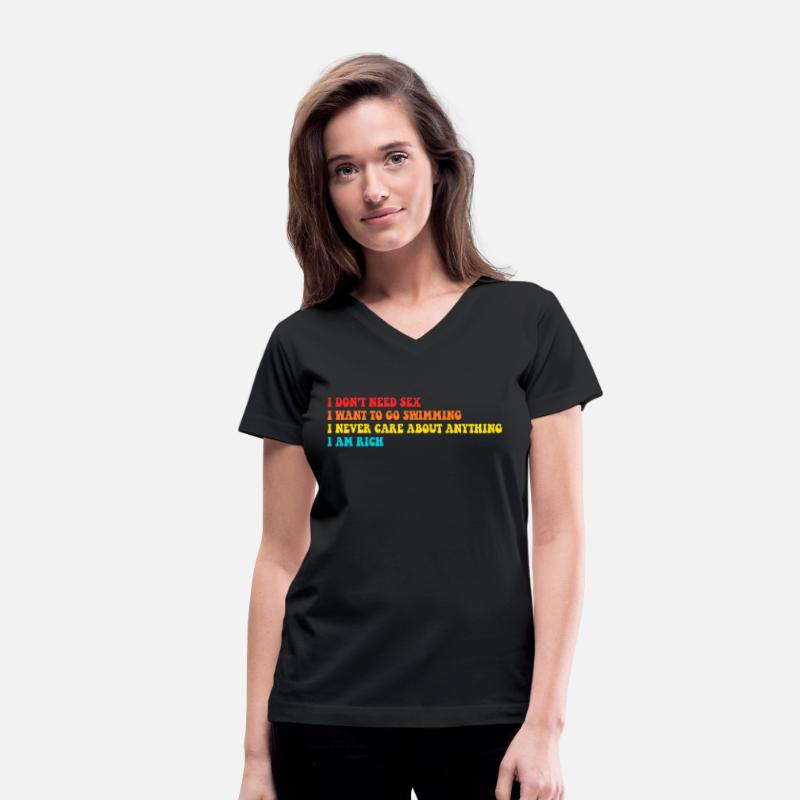 I Don't Need Sex I Want To Go Swimming I Never Car