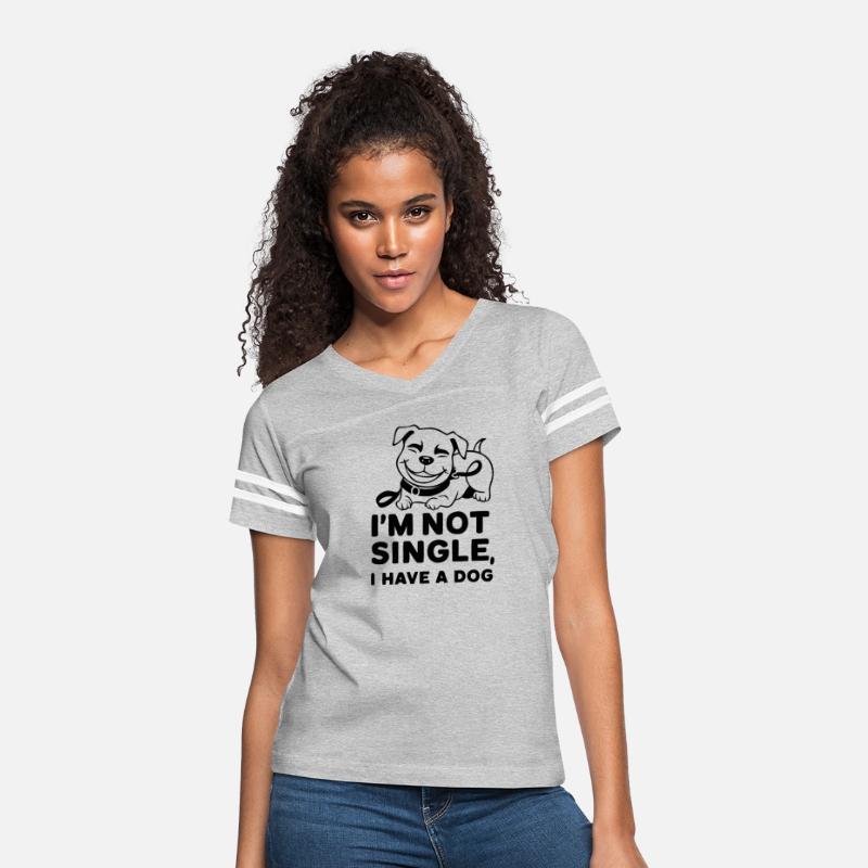 "I'm Not Single, I Have A Dog" Pet Dog Lovers