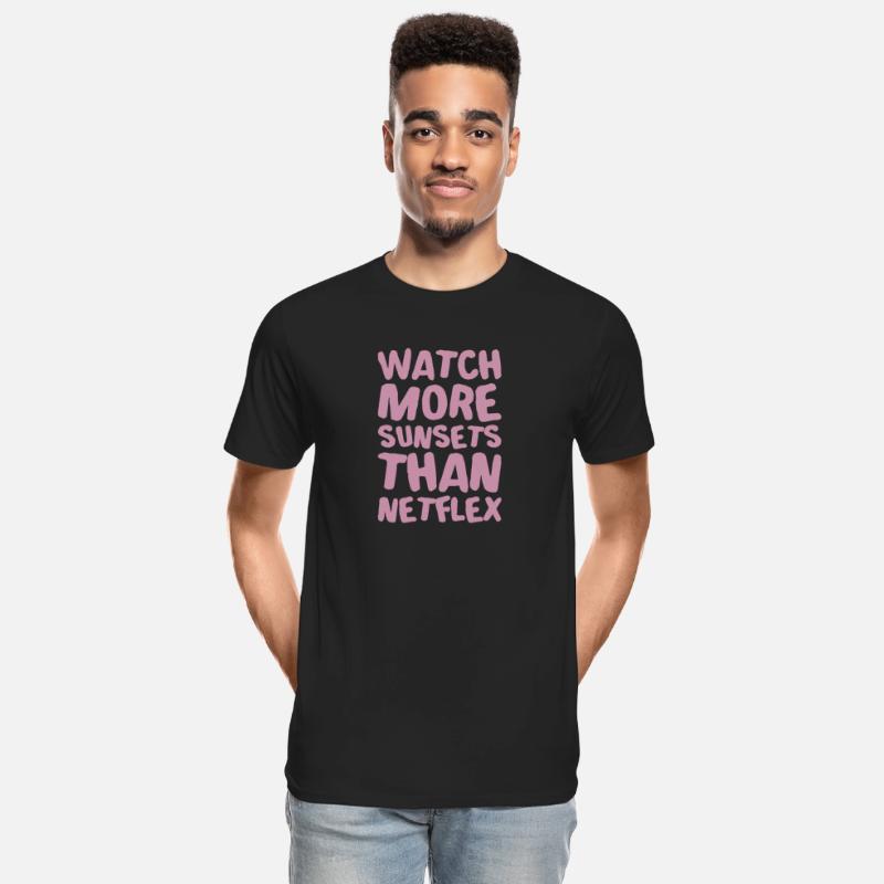 Watch More Sunsets Tha Netflex Humor Saying