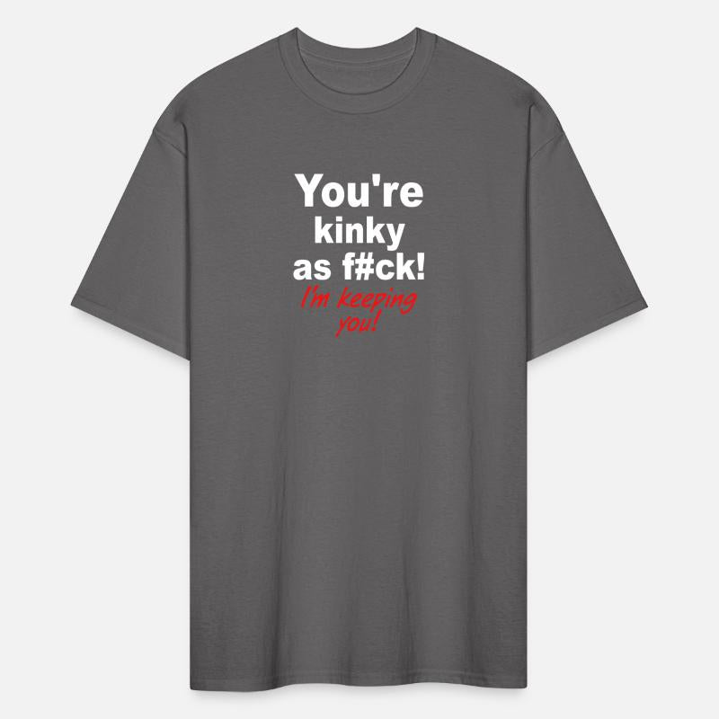 You're Kinky As Fck! I'm Keeping You!