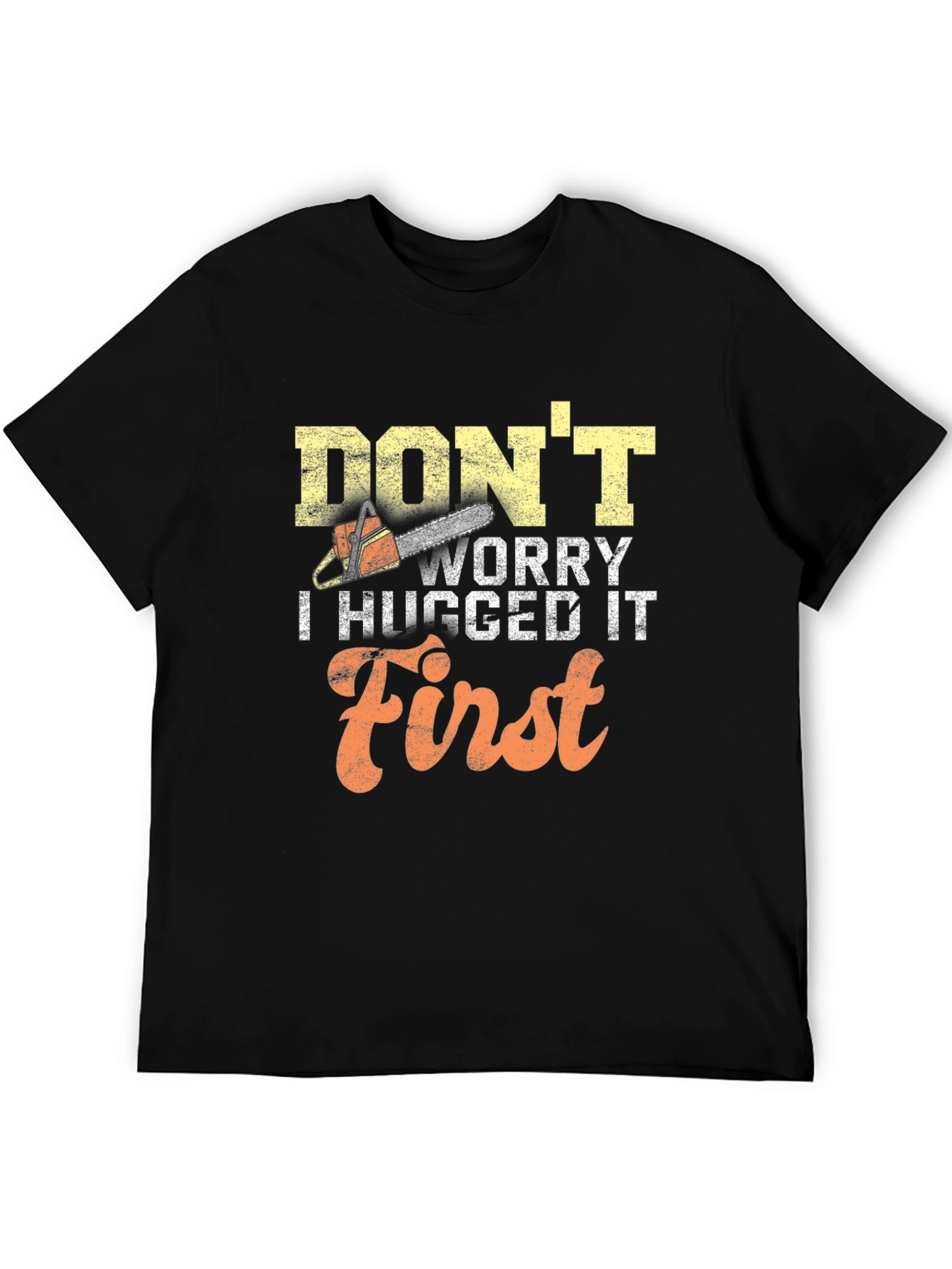 Dont Worry I Hugged It First Mens T-Shirt