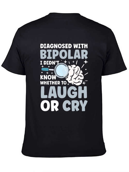 Bipolar Humor T-Shirt - Laugh or Cry Tee