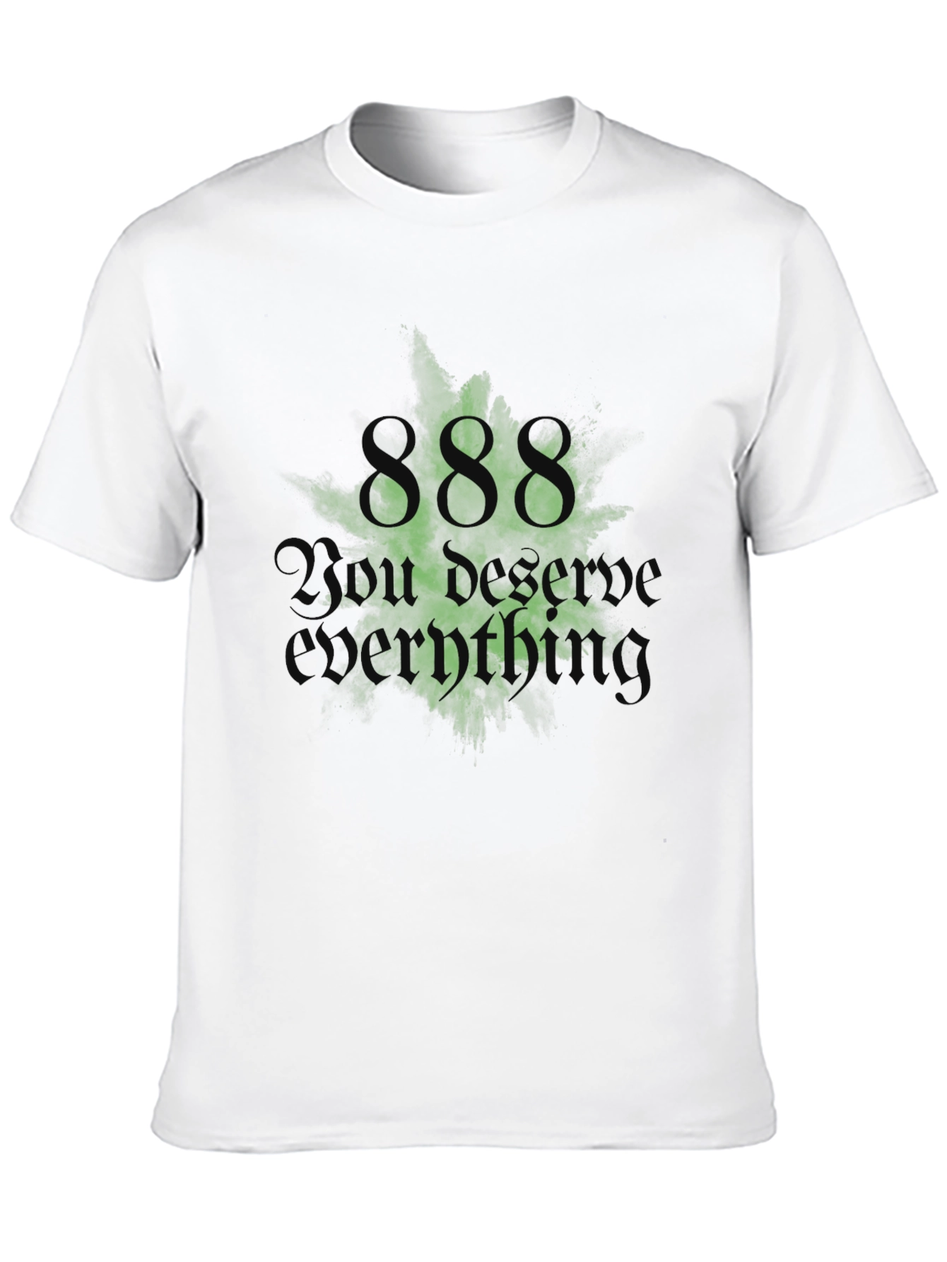 888 You Deserve Everything Black T-Shirt