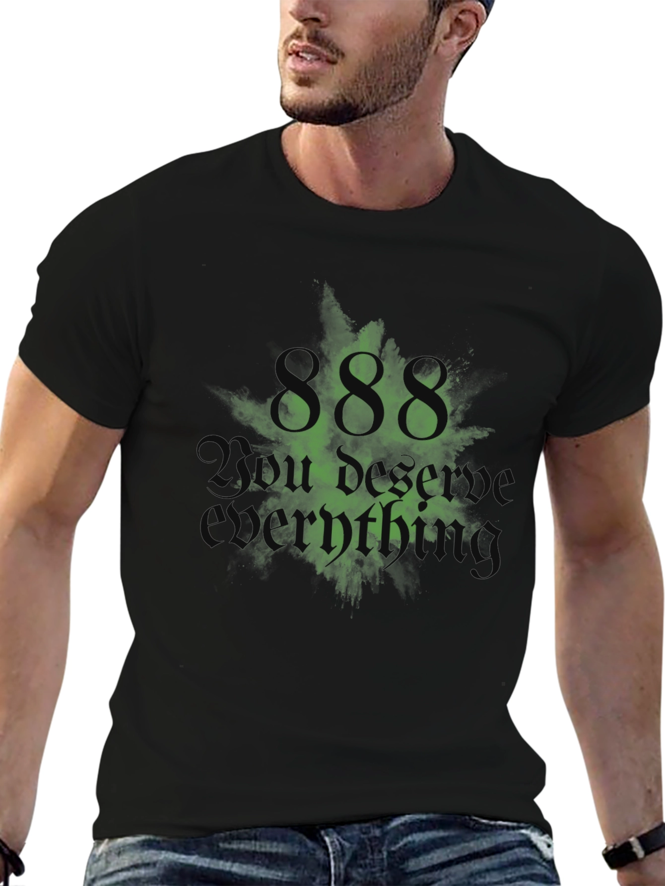 888 You Deserve Everything Black T-Shirt