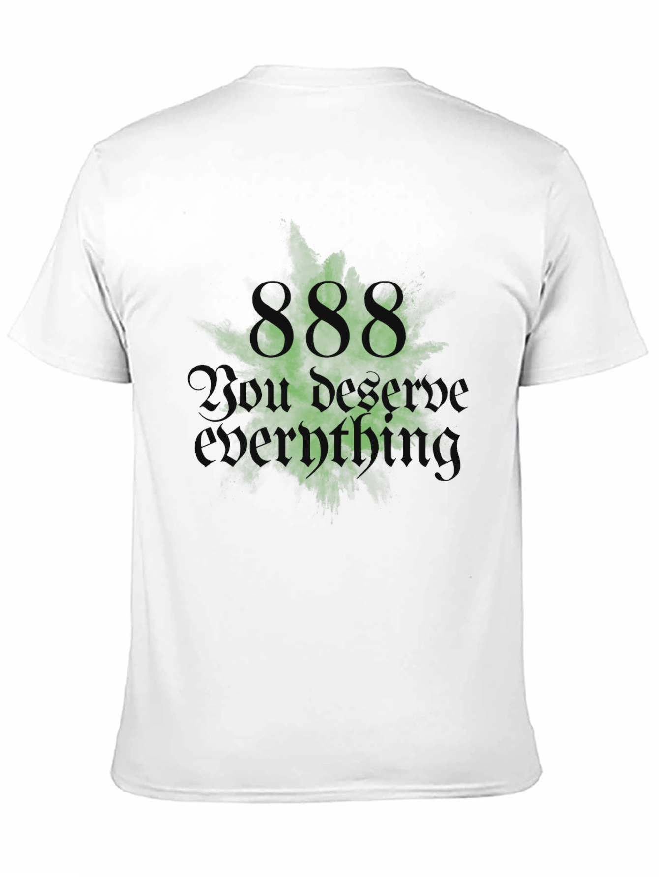 888 You Deserve Everything Black T-Shirt