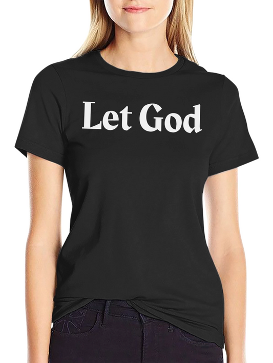 Let God Graphic T-Shirt - Short Sleeve Crew Neck Tee