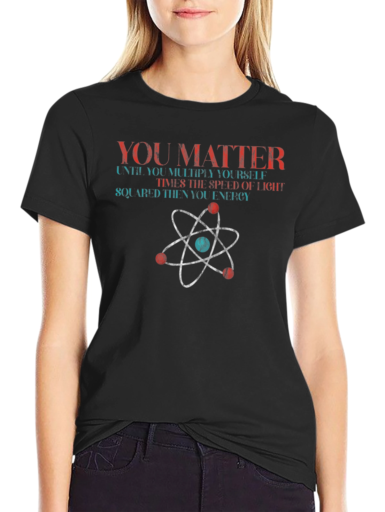 You Matter Science T-Shirt Physics Funny Gift