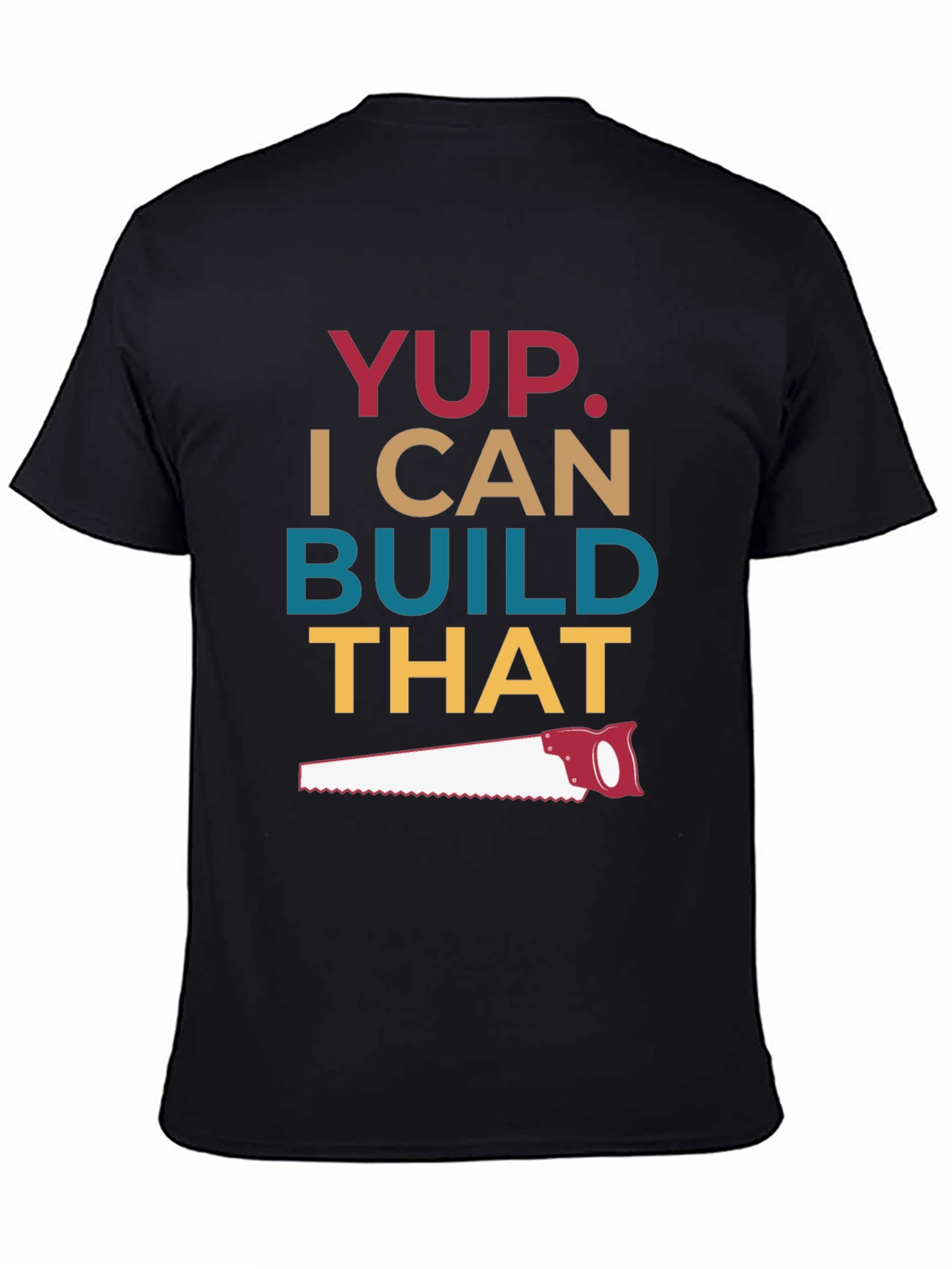 Yup I Can Build That T-Shirt