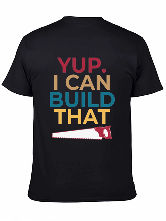 Yup I Can Build That T-Shirt