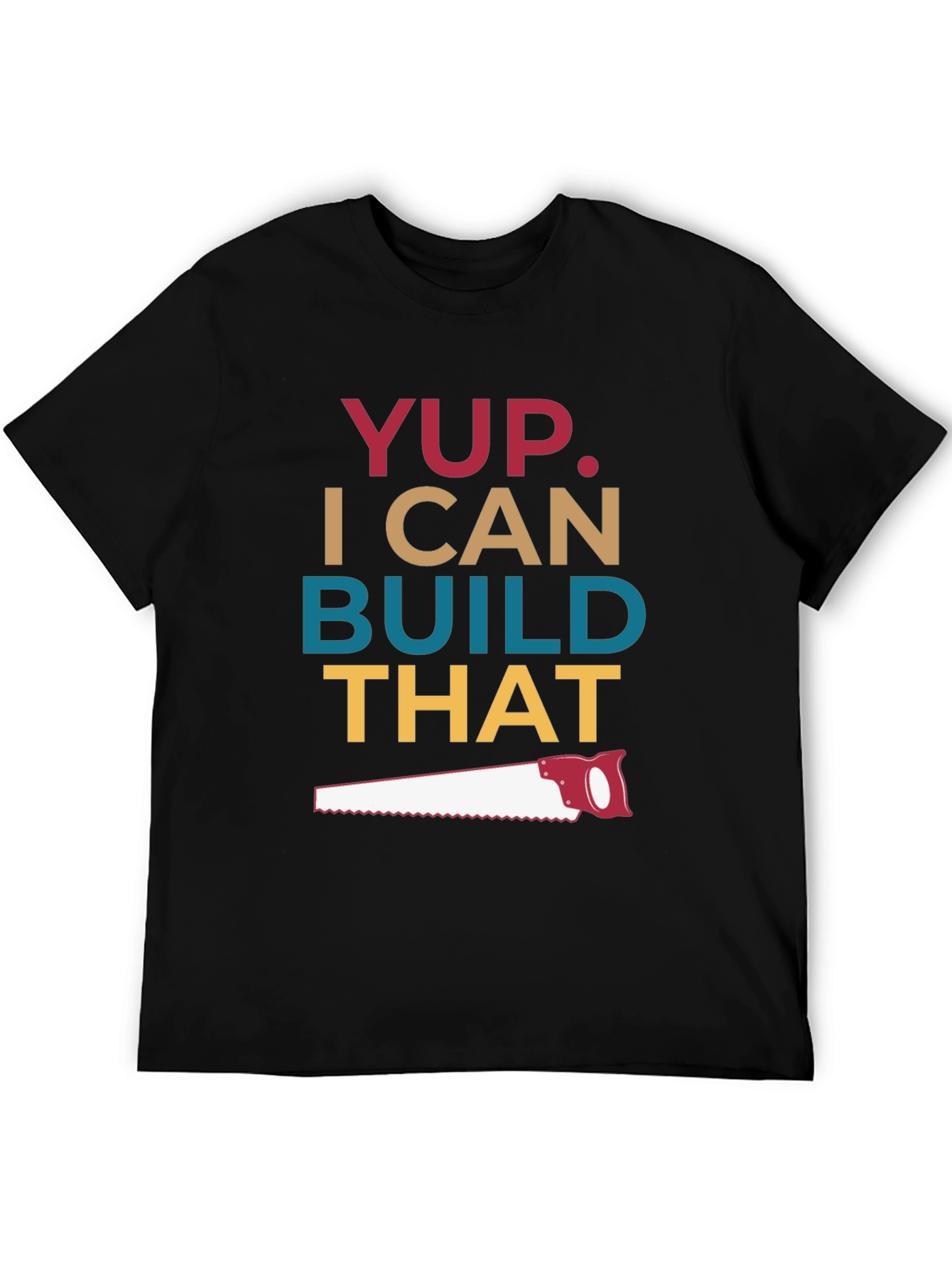 Yup I Can Build That T-Shirt