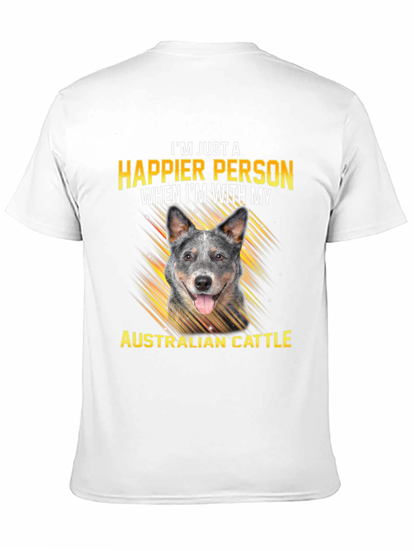 Happier With Australian Cattle Dog T-Shirt