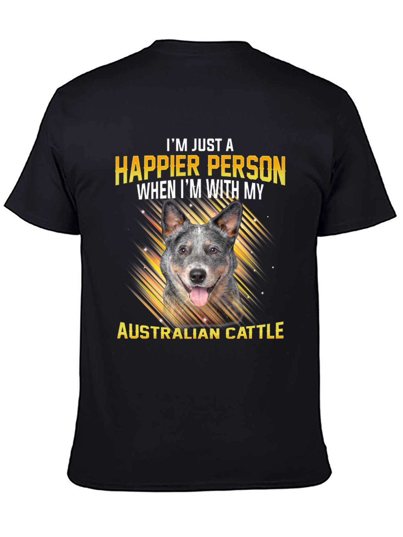 Happier With Australian Cattle Dog T-Shirt