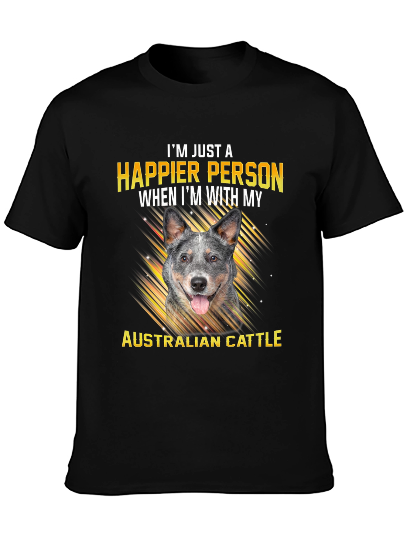 Happier With Australian Cattle Dog T-Shirt