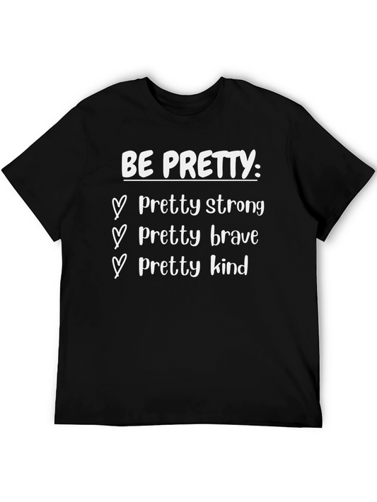 Be Pretty Kind Strong Brave Graphic Tee - Black Cotton T-Shirt