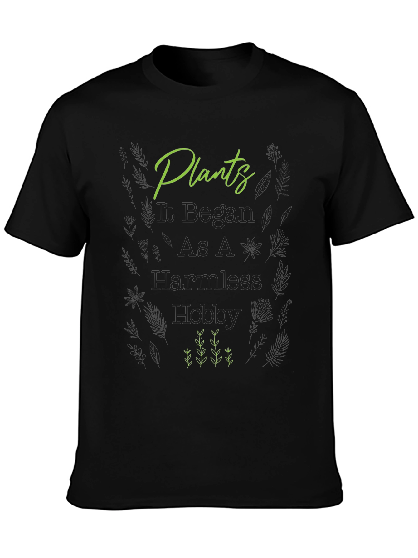 Plants It Began As A Harmless Hobby T-Shirt