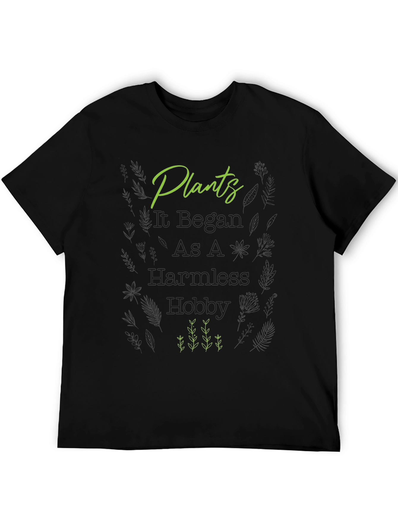 Plants It Began As A Harmless Hobby T-Shirt