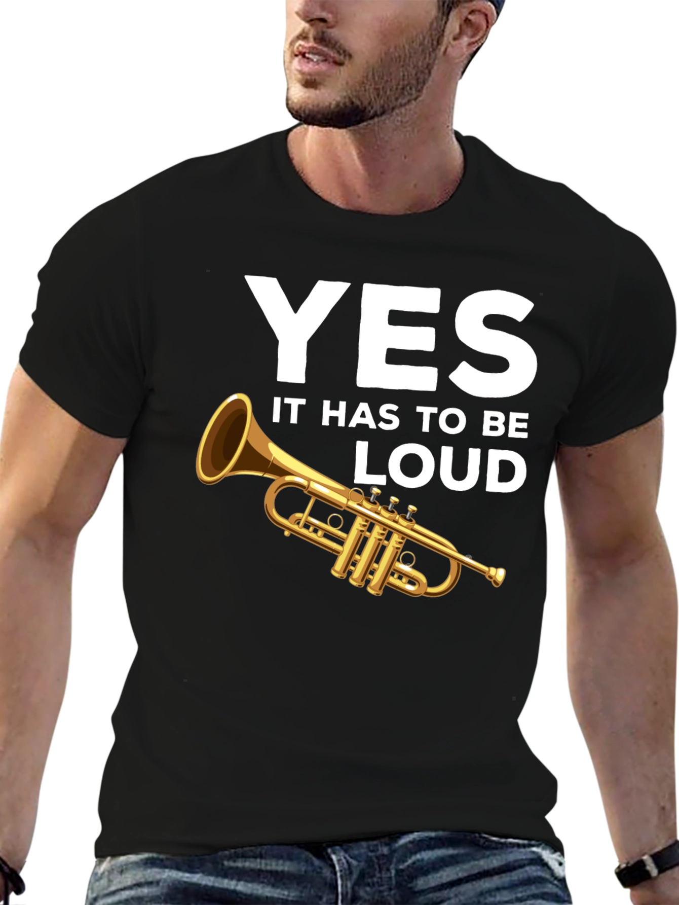 Yes It Has to Be Loud Trumpet T-Shirt