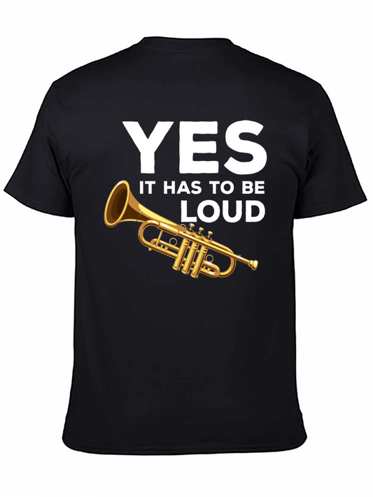 Yes It Has to Be Loud Trumpet T-Shirt