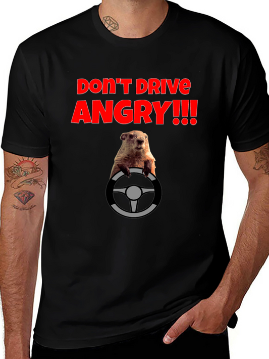 Dont Drive Angry! T-Shirt - Groundhog Day Style