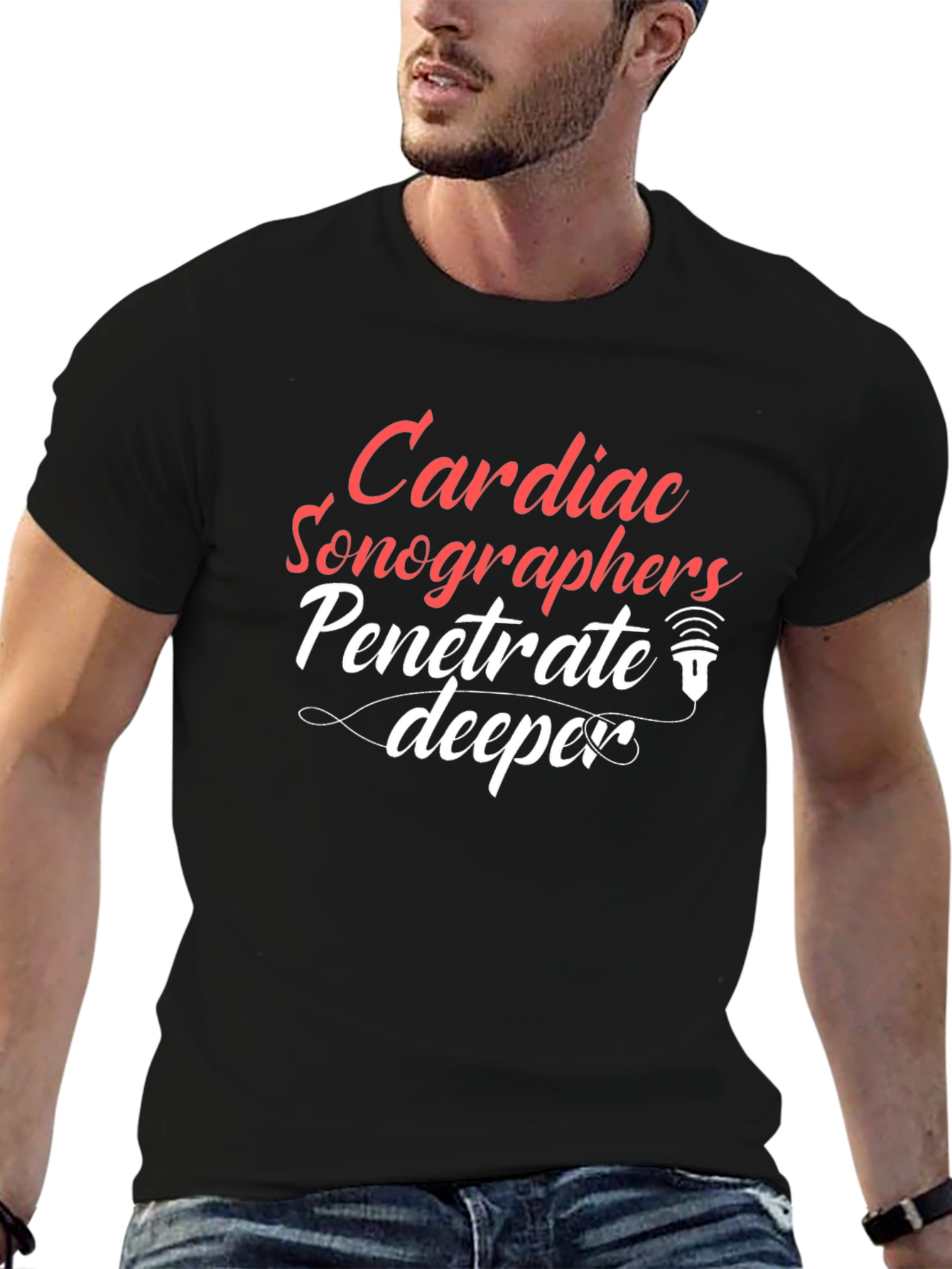 Cardiac Sonographer T-Shirt - Penetrate Deeper