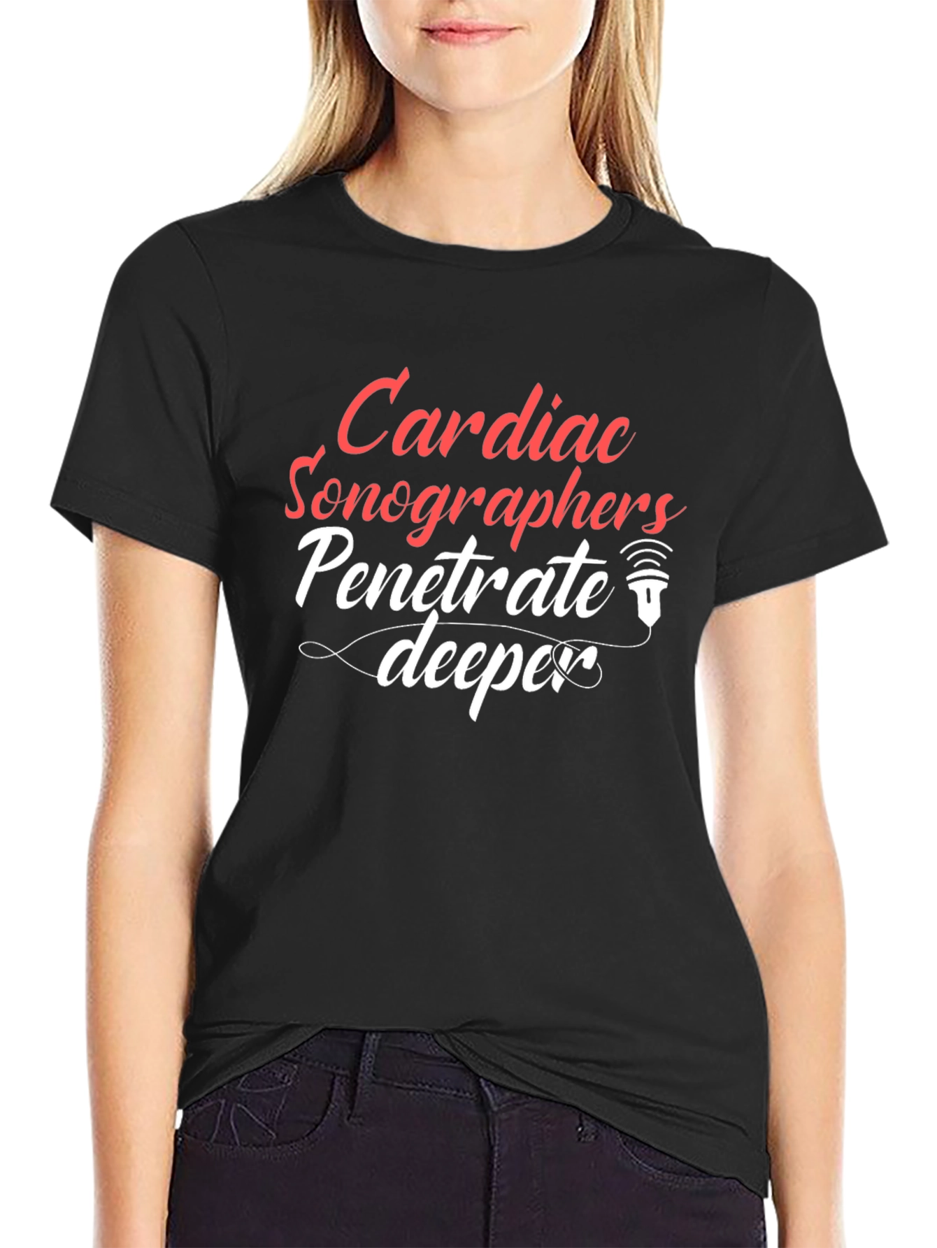 Cardiac Sonographer T-Shirt - Penetrate Deeper