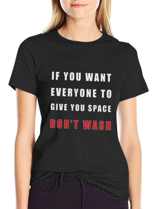 Funny Slogan T-Shirt - Dont Wash