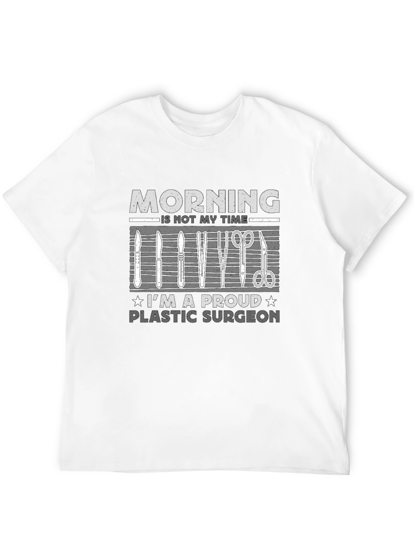 Plastic Surgeon T-Shirt: Morning Not My Time!