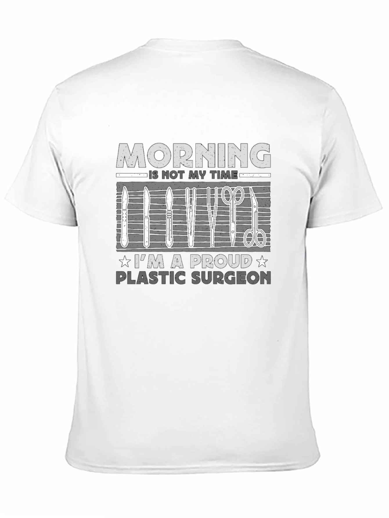Plastic Surgeon T-Shirt: Morning Not My Time!