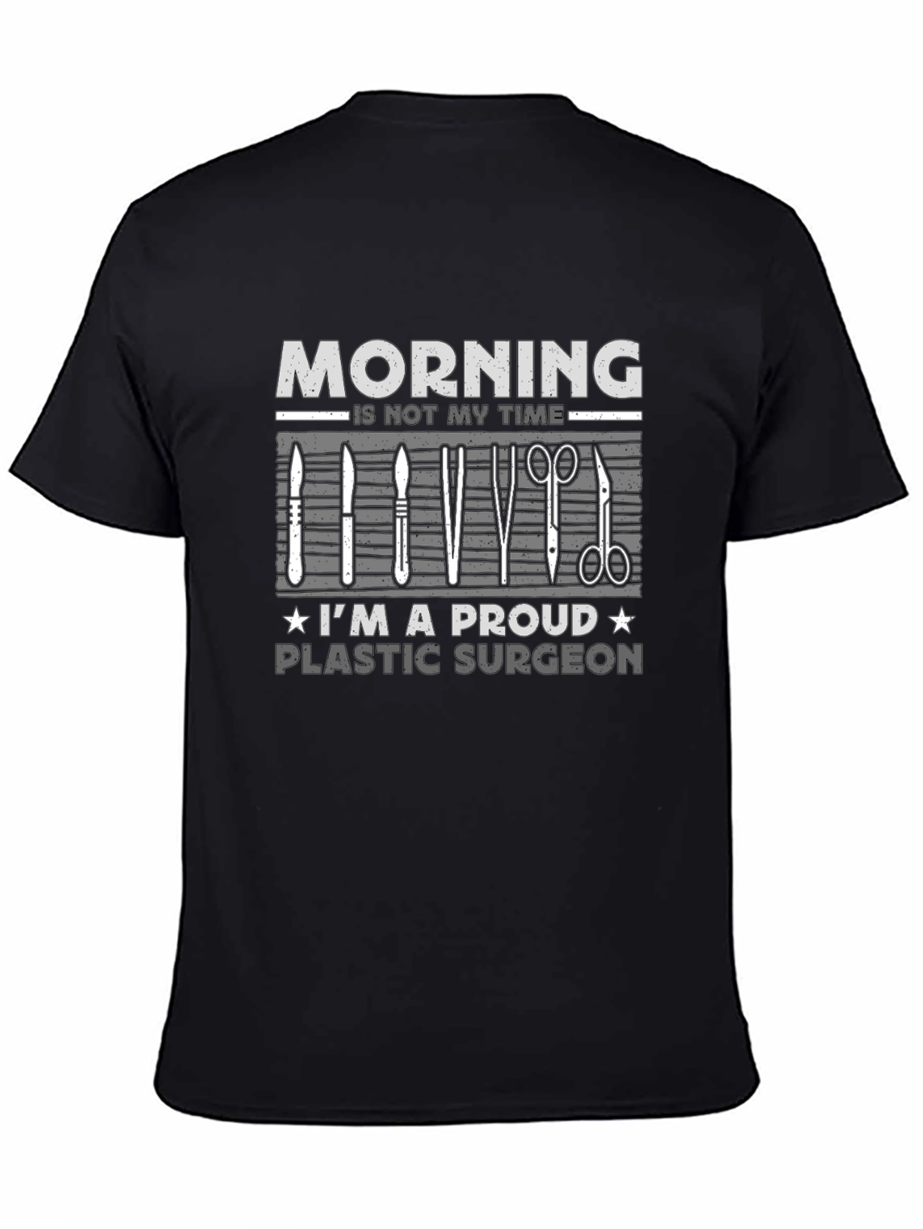 Plastic Surgeon T-Shirt: Morning Not My Time!