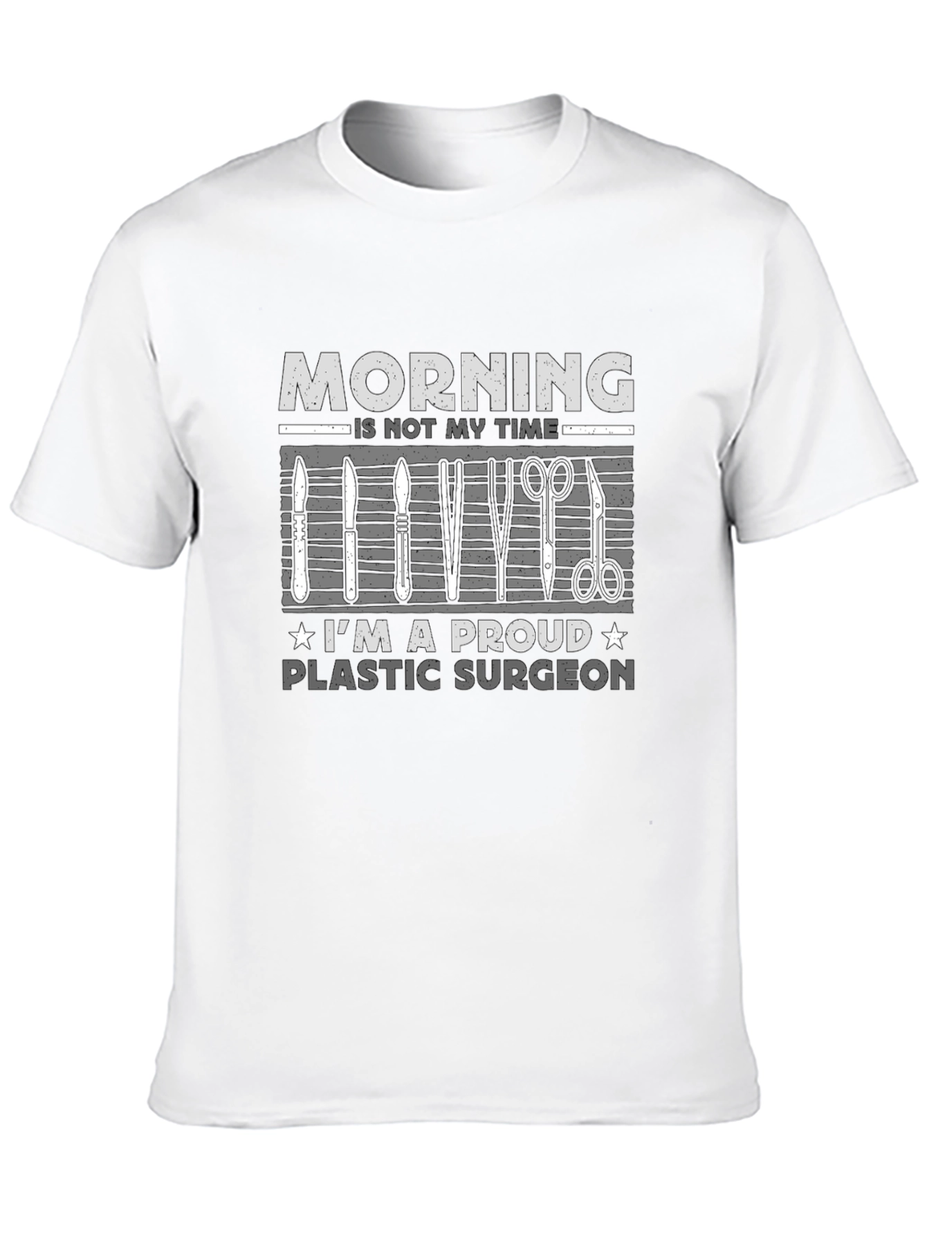 Plastic Surgeon T-Shirt: Morning Not My Time!