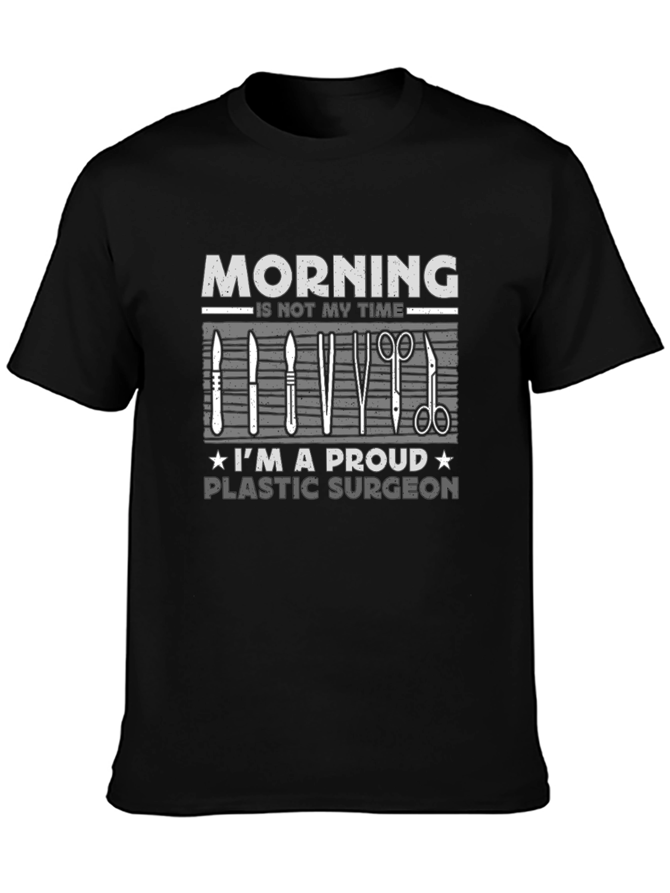 Plastic Surgeon T-Shirt: Morning Not My Time!