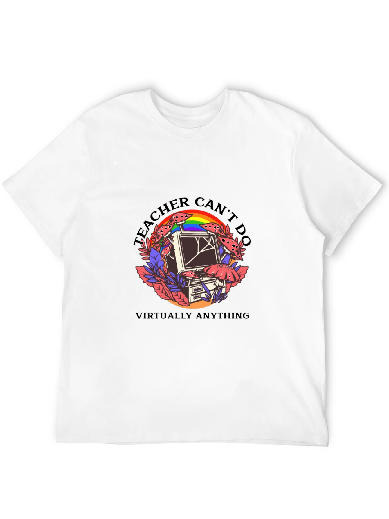 Teacher Cant Do Virtually Anything Black T-Shirt
