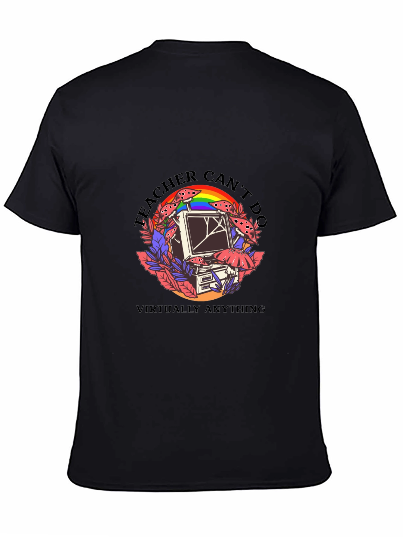 Teacher Cant Do Virtually Anything Black T-Shirt
