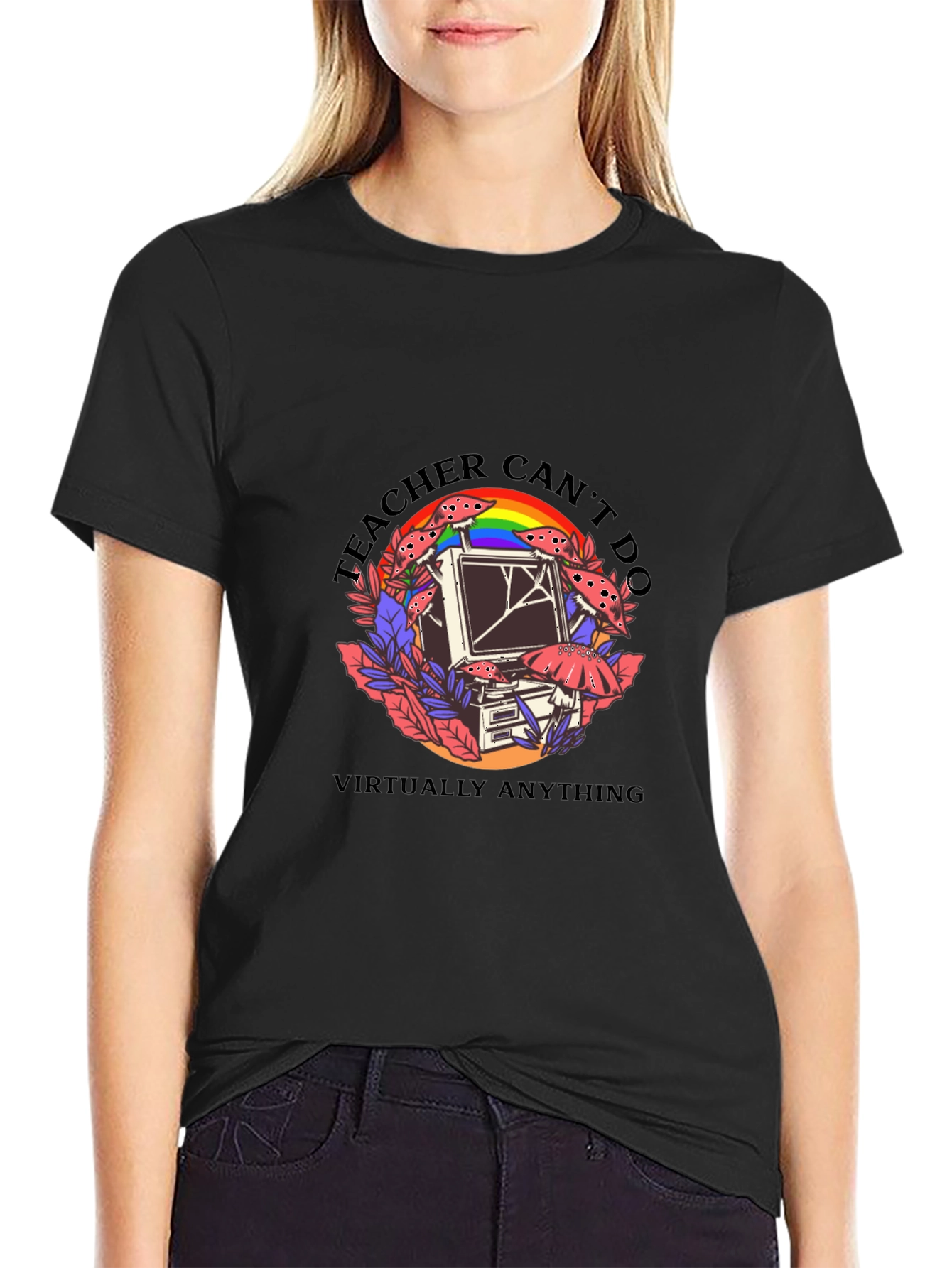 Teacher Cant Do Virtually Anything Black T-Shirt
