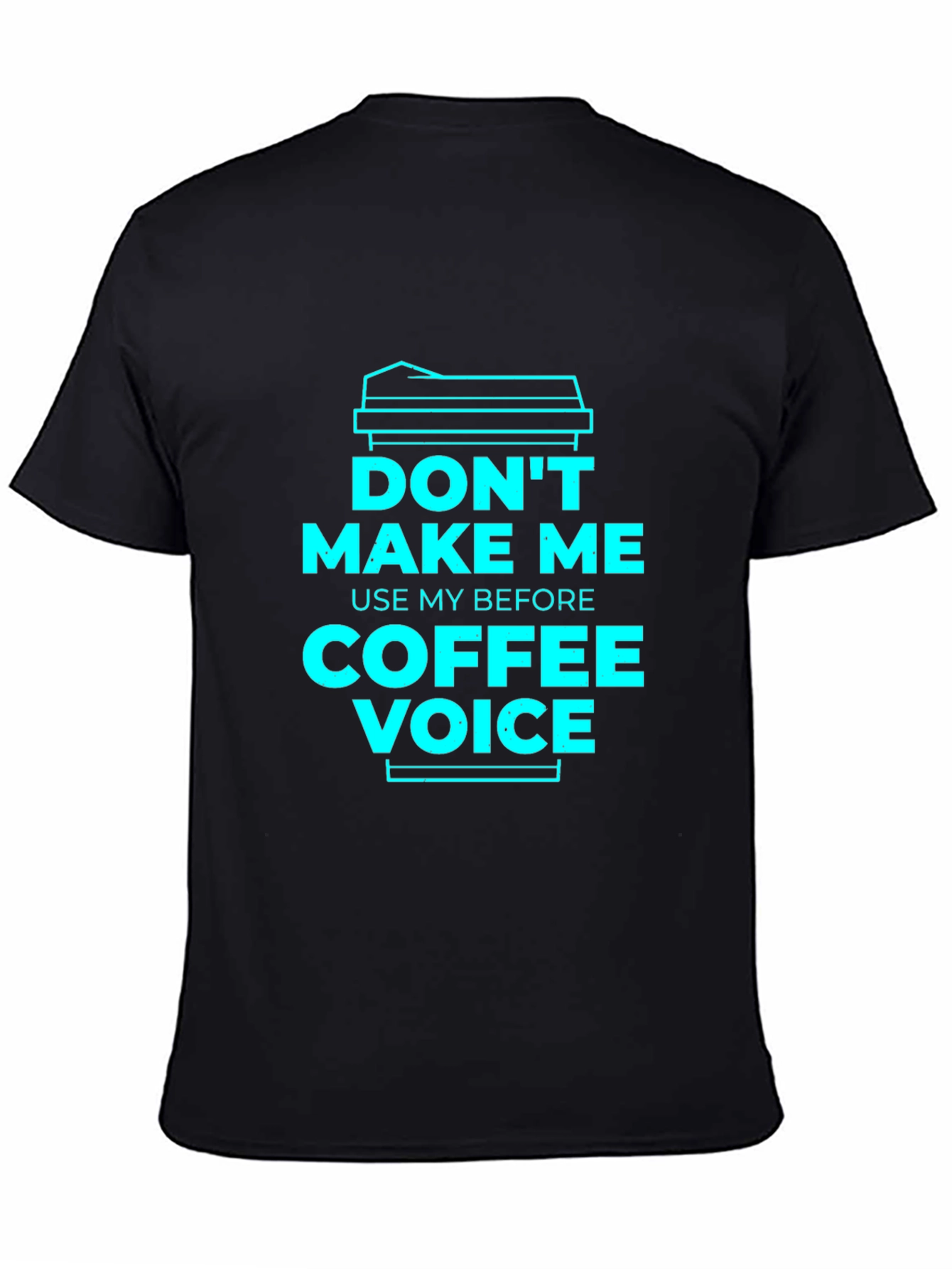 Dont Make Me Use My Coffee Voice Graphic Tee