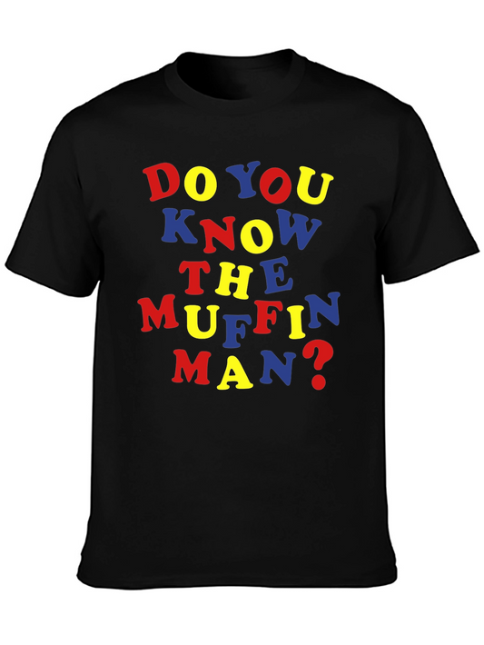 Do You Know the Muffin Man? T-Shirt