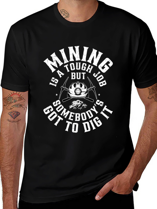 Mining is a Tough Job T-Shirt