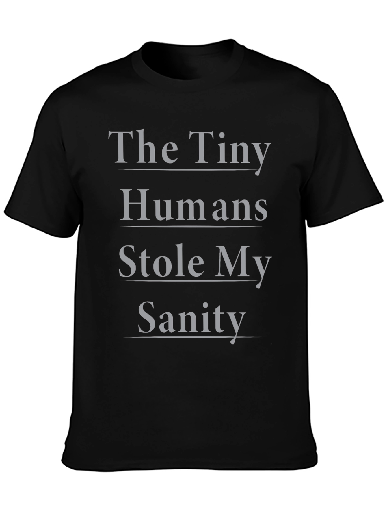 The Tiny Humans Stole My Sanity T-Shirt