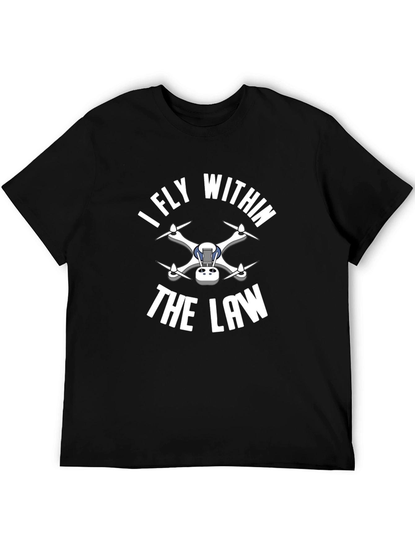 I Fly Within the Law Drone T-Shirt