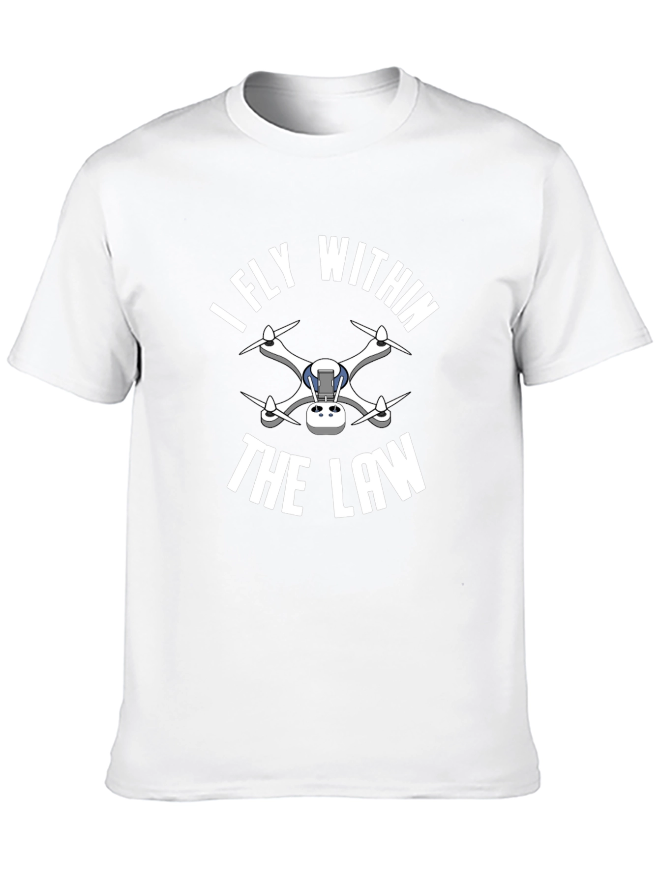 I Fly Within the Law Drone T-Shirt