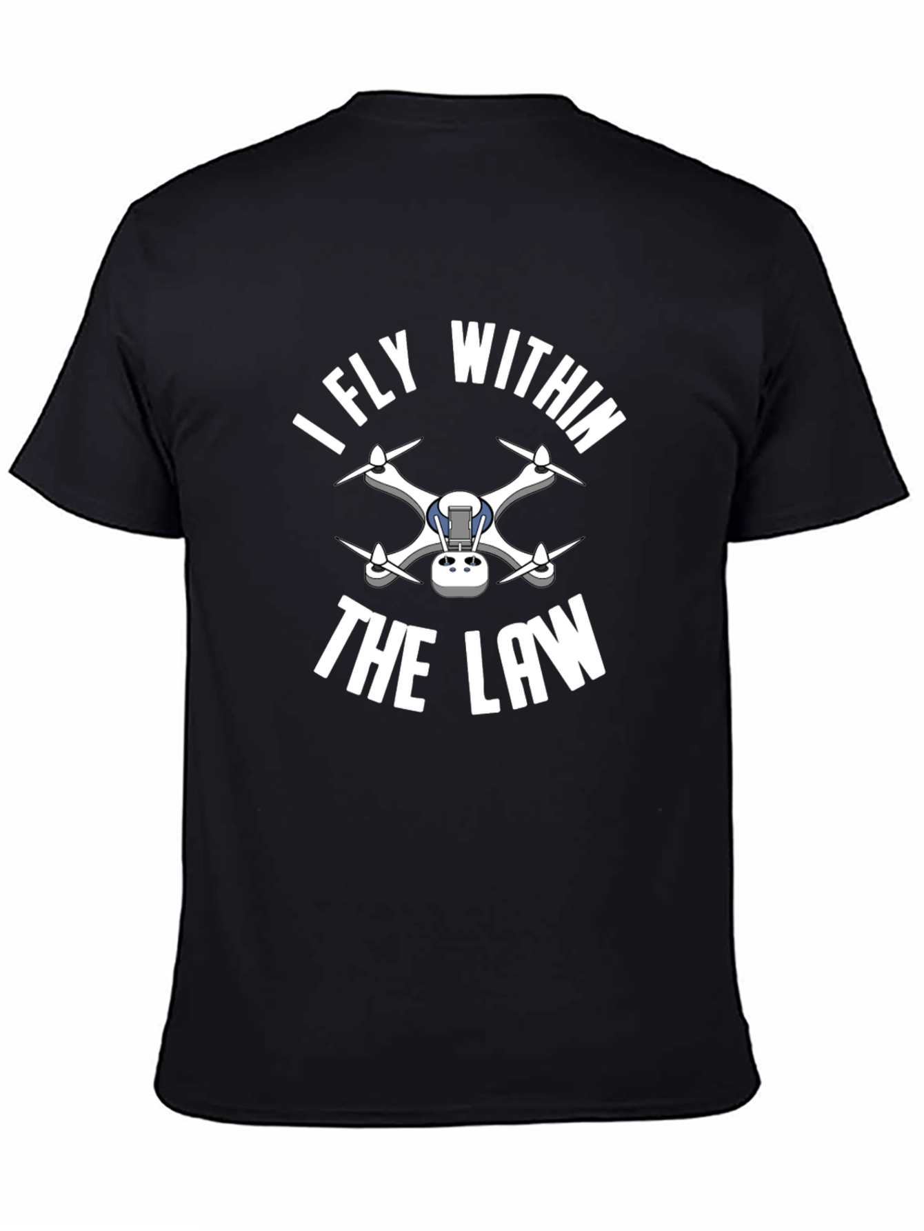 I Fly Within the Law Drone T-Shirt