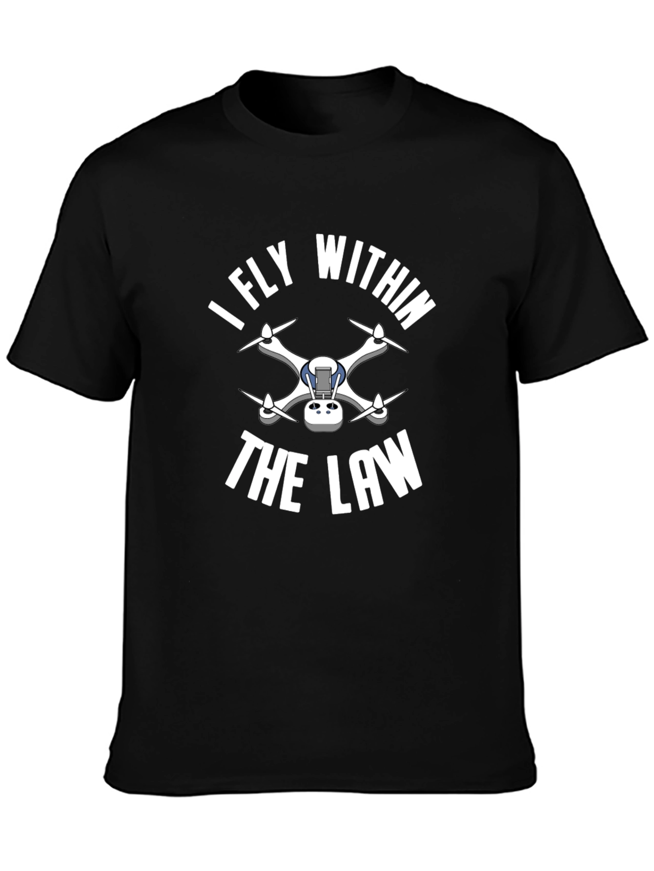 I Fly Within the Law Drone T-Shirt