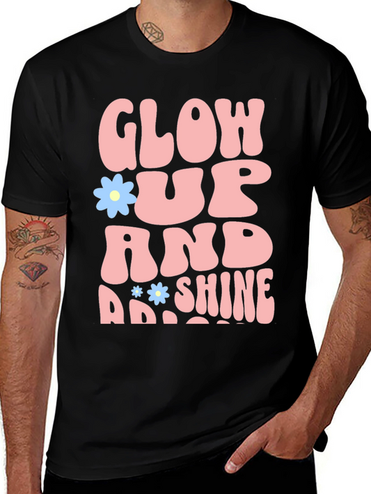 Glow Up and Shine T-Shirt - Trendy Graphic Tee