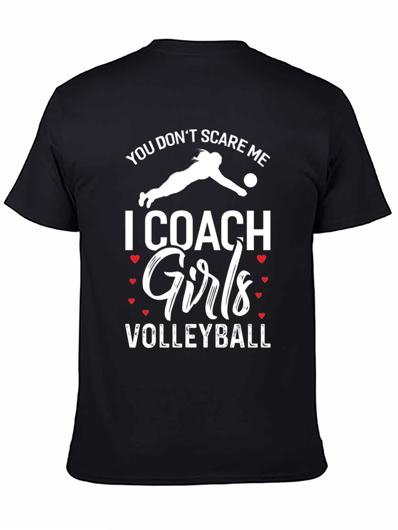 Volleyball Coach T-Shirt - You Dont Scare Me!