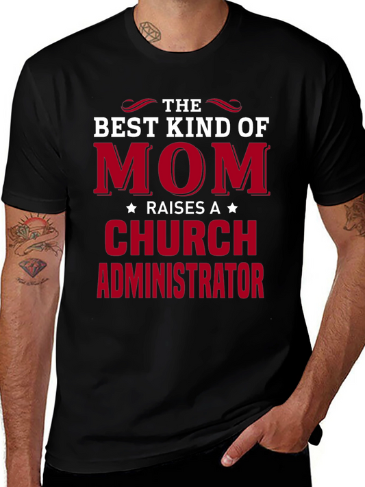 Best Kind of Mom Raises a Church Administrator T-Shirt